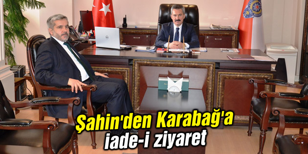 Şahin’den Karabağ’a iade-i ziyaret
