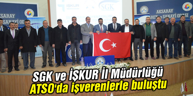 SGK ve İŞKUR İl Müdürlüğü ATSO’da işverenlerle buluştu