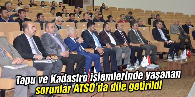 Tapu ve Kadastro işlemlerinde yaşanan sorunlar dile getirildi