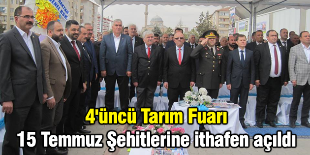 4’üncü Tarım Fuarı 15 Temmuz Şehitlerine ithafen açıldı