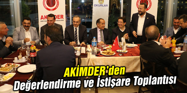 AKİMDER’den Değerlendirme ve İstişare Toplantısı