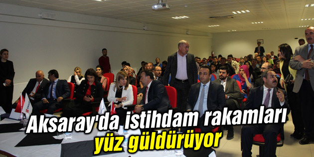 Aksaray’da istihdam rakamları yüz güldürüyor