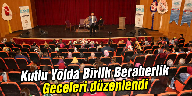 Kutlu Yolda Birlik Beraberlik Geceleri düzenlendi