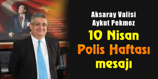 Vali Pekmez’den 10 Nisan mesajı