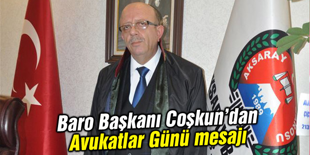 Baro Başkanı Coşkun’un 5 Nisan Avukatlar Günü mesajı