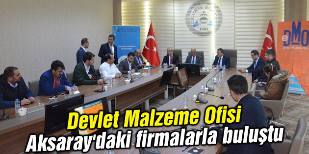 Devlet Malzeme Ofisi Aksaray’daki firmalarla buluştu