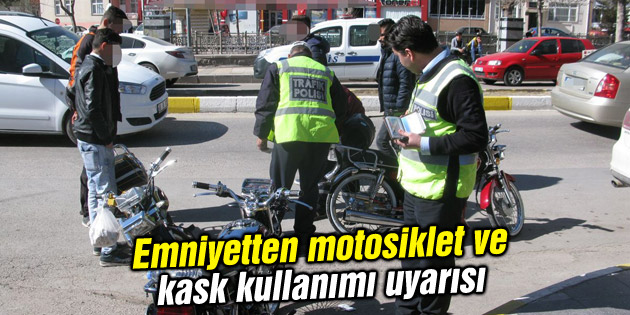 Emniyetten motosiklet ve kask kullanımı uyarısı