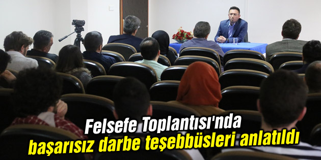 Felsefe Toplantısı’nda başarısız darbe teşebbüsleri anlatıldı