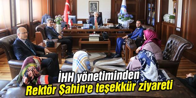 İHH yönetiminden Rektör Şahin’e teşekkür ziyareti