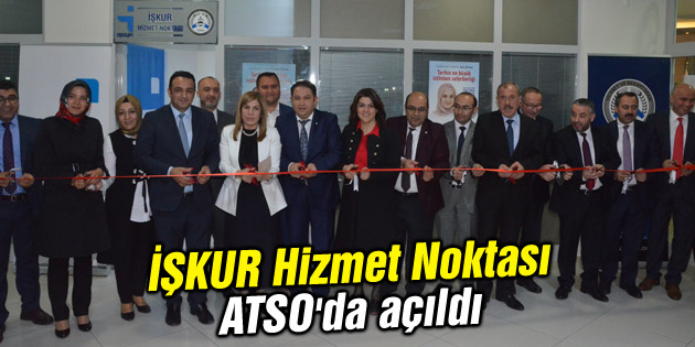 İŞKUR Hizmet Noktası ATSO’da açıldı