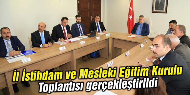İl İstihdam ve Mesleki Eğitim Kurulu Toplantısı gerçekleştirildi