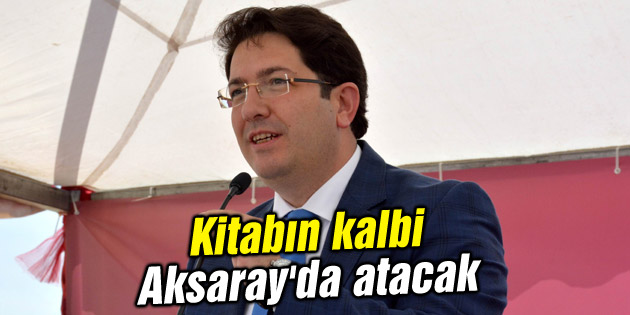 Kitabın kalbi Aksaray’da atacak