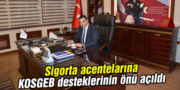 Sigorta acentelarına KOSGEB desteklerinin önü açıldı