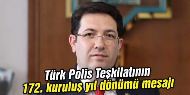 Başkan Yazgı’nın Türk Polis Teşkilatının 172. kuruluş yıl dönümü mesajı