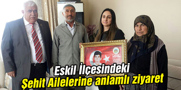 Eskil İlçesindeki Şehit Ailelerine anlamlı ziyaret