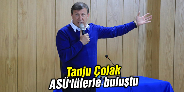Tanju Çolak ASÜ’lülerle buluştu