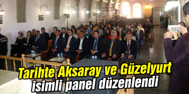 Tarihte Aksaray ve Güzelyurt isimli panel düzenlendi