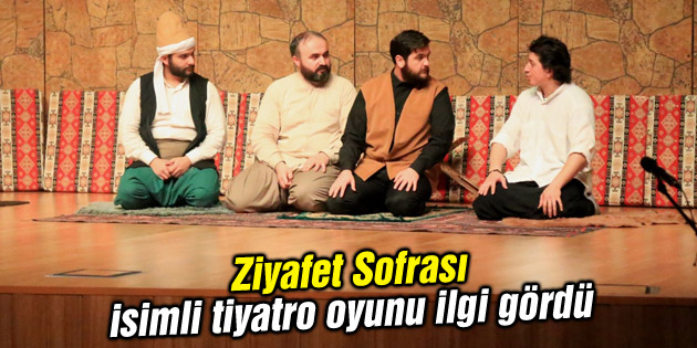 Ziyafet Sofrası isimli tiyatro oyunu ilgi gördü
