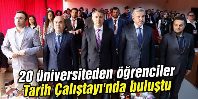 20 üniversiteden öğrenciler Tarih Çalıştayı’nda buluştu