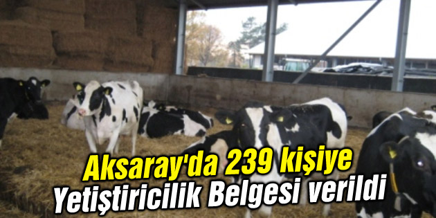 Aksaray’da 239 kişiye Yetiştiricilik Belgesi verildi