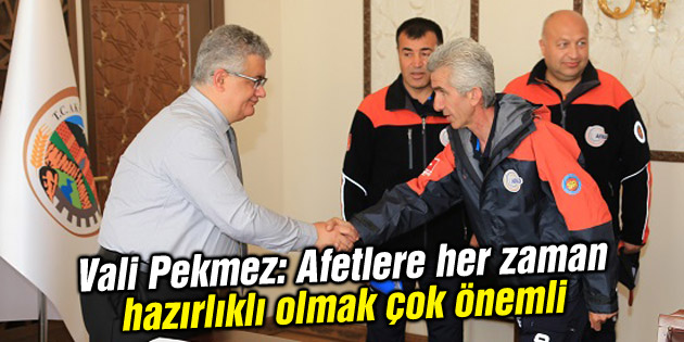 Vali Pekmez: Afetlere her zaman hazırlıklı olmak çok önemli