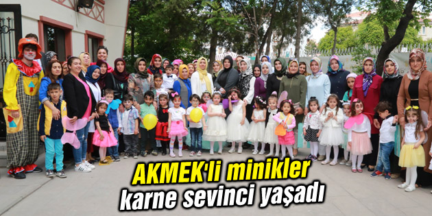 AKMEK’li minikler karne sevinci yaşadı