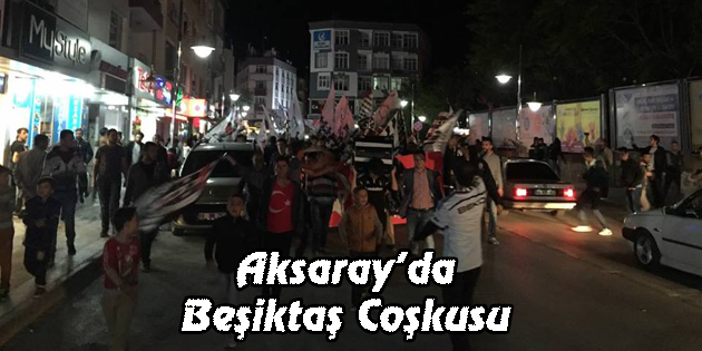 Aksaray’da Beşiktaş Coşkusu