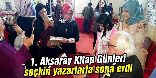 1. Aksaray Kitap Günleri seçkin yazarlarla sona erdi