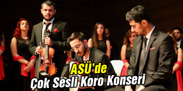 ASÜ’de Çok Sesli Koro Konseri ilgi gördü