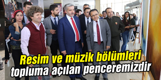Resim ve müzik bölümleri topluma açılan penceremizdir
