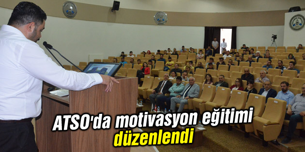 ATSO’da motivasyon eğitimi düzenlendi