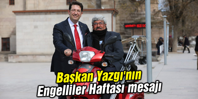 Başkan Yazgı’nın Engelliler Haftası mesajı