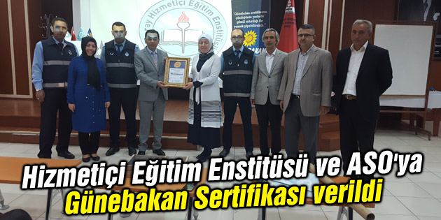 Hizmetiçi Eğitim Enstitüsü ve ASO’ya Günebakan Sertifikası verildi