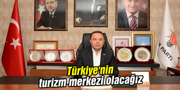 Başkan Karatay: Türkiye’nin turizm merkezi olacağız