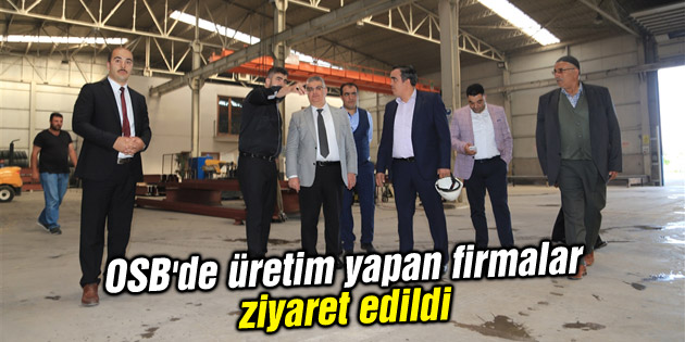 OSB’de üretim yapan firmalar ziyaret edildi