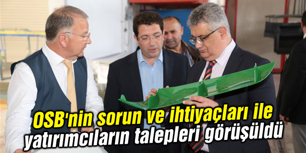 OSB’nin sorun ve ihtiyaçları ile yatırımcıların talepleri görüşüldü