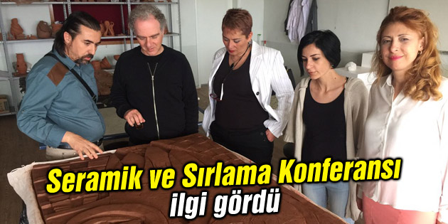 Seramik ve Sırlama Konferansı ilgi gördü