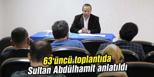 63’üncü toplantıda Sultan Abdülhamit anlatıldı