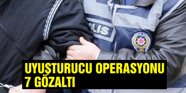 Aksaray’da uyuşturucu operasyonu: 7 gözaltı