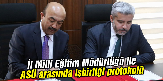 İl Milli Eğitim Müdürlüğü ile ASÜ arasında işbirliği protokolü