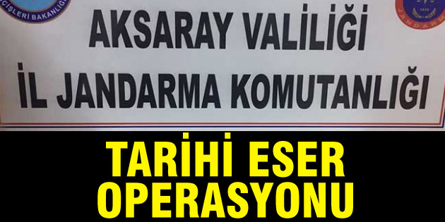 Aksaray’da tarihi eser kaçakçılığı operasyonu