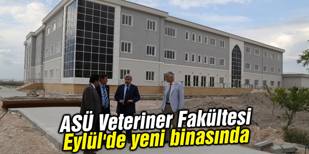 ASÜ Veteriner Fakültesi Eylül’de yeni binasında
