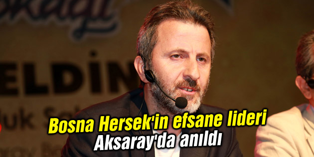Bosna Hersek’in efsane lideri Aksaray’da anıldı