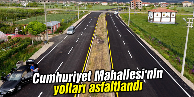 Cumhuriyet Mahallesi’nin yolları asfaltlandı