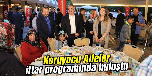 Koruyucu Aileler iftar programında buluştu