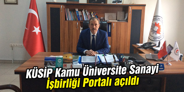 KÜSİP Kamu Üniversite Sanayi İşbirliği Portalı açıldı