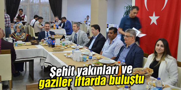 Şehit yakınları ve gaziler iftarda buluştu