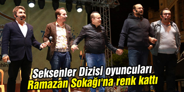 Seksenler Dizisi oyuncuları Ramazan Sokağı’na renk kattı