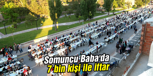 Somuncu Baba’da 7 bin kişi ile iftar