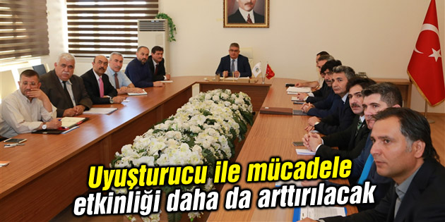 Uyuşturucu ile mücadele etkinliği daha da arttırılacak